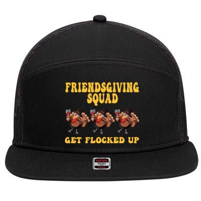 Friendsgiving Squad Get Flocked Up Funny Thanksgiving 7 Panel Mesh Trucker Snapback Hat