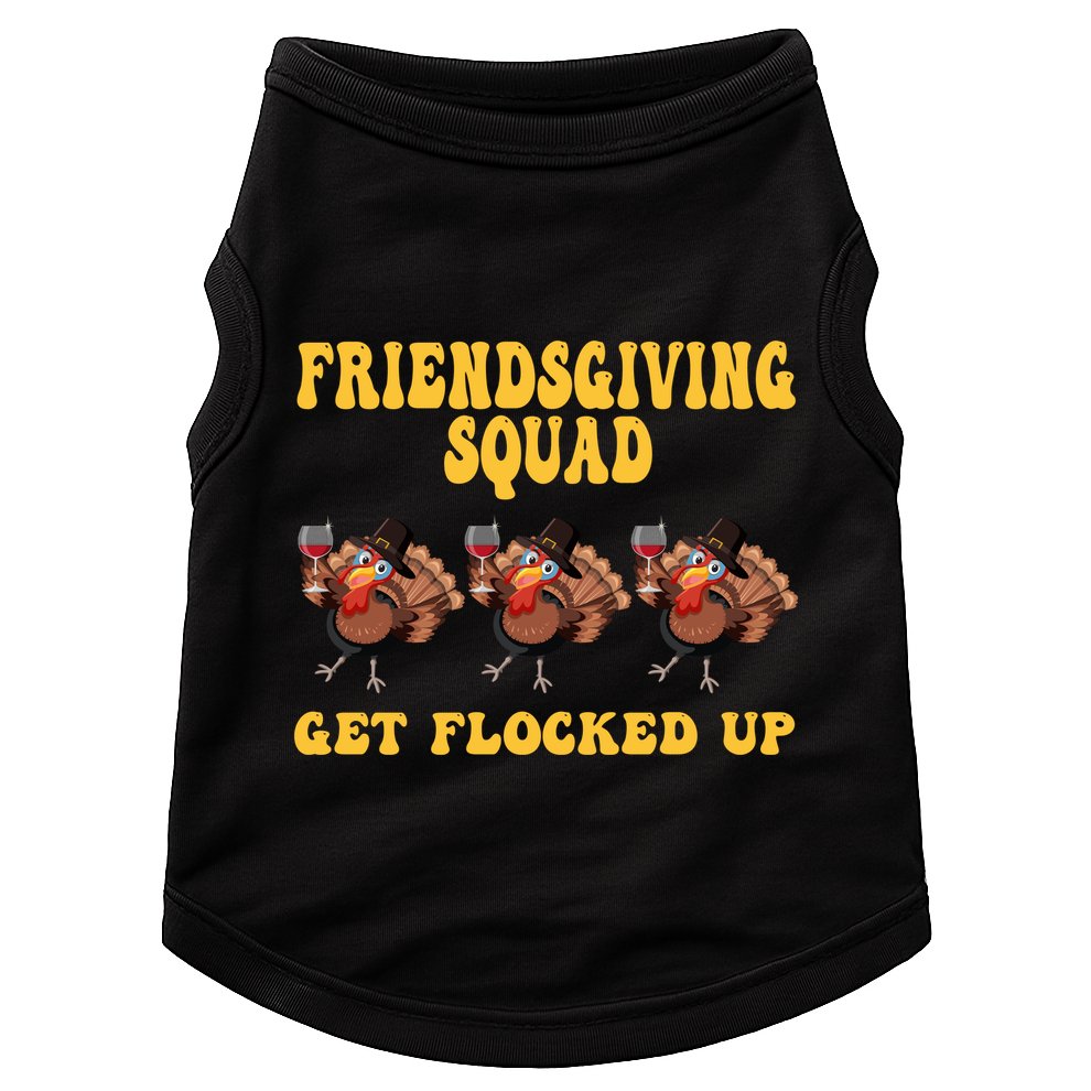 Friendsgiving Squad Get Flocked Up Funny Thanksgiving Doggie Tank