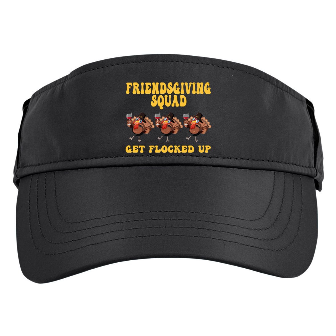 Friendsgiving Squad Get Flocked Up Funny Thanksgiving Adult Drive Performance Visor