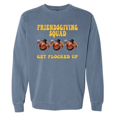 Friendsgiving Squad Get Flocked Up Funny Thanksgiving Garment-Dyed Sweatshirt