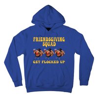 Friendsgiving Squad Get Flocked Up Funny Thanksgiving Hoodie