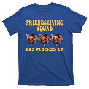 Friendsgiving Squad Get Flocked Up Funny Thanksgiving T-Shirt