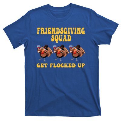 Friendsgiving Squad Get Flocked Up Funny Thanksgiving T-Shirt