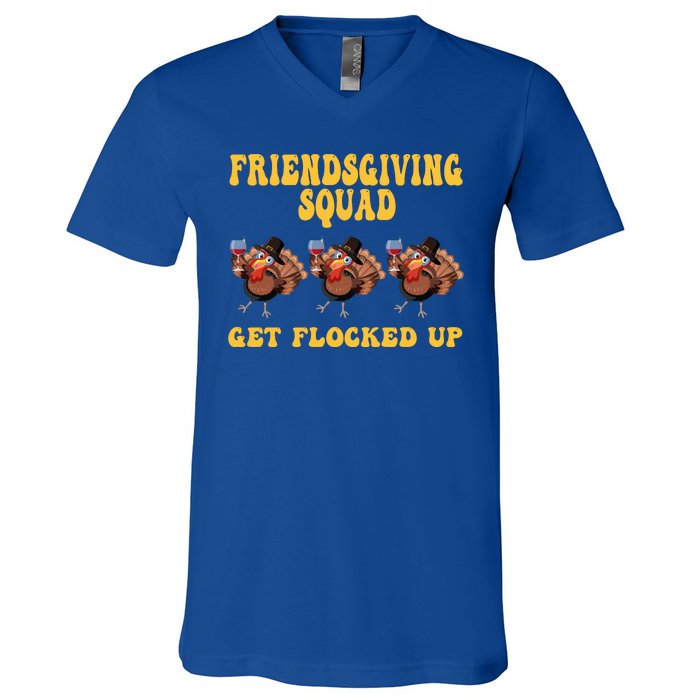 Friendsgiving Squad Get Flocked Up Funny Thanksgiving V-Neck T-Shirt