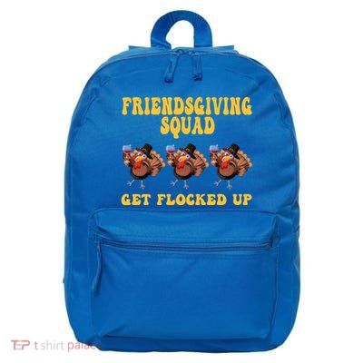 Friendsgiving Squad Get Flocked Up Funny Thanksgiving 16 in Basic Backpack