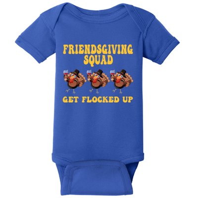 Friendsgiving Squad Get Flocked Up Funny Thanksgiving Baby Bodysuit