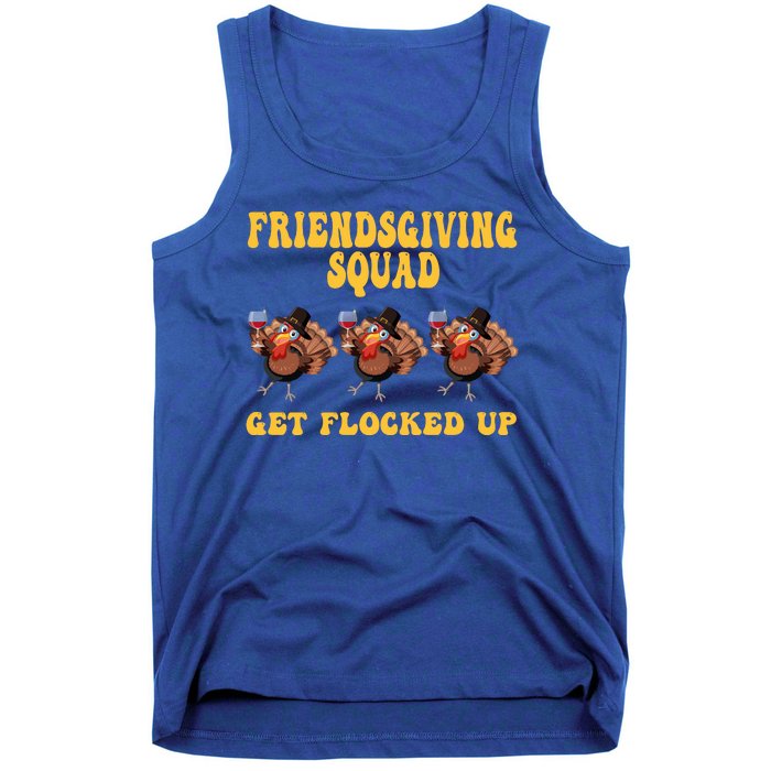 Friendsgiving Squad Get Flocked Up Funny Thanksgiving Tank Top