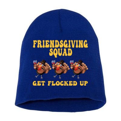 Friendsgiving Squad Get Flocked Up Funny Thanksgiving Short Acrylic Beanie