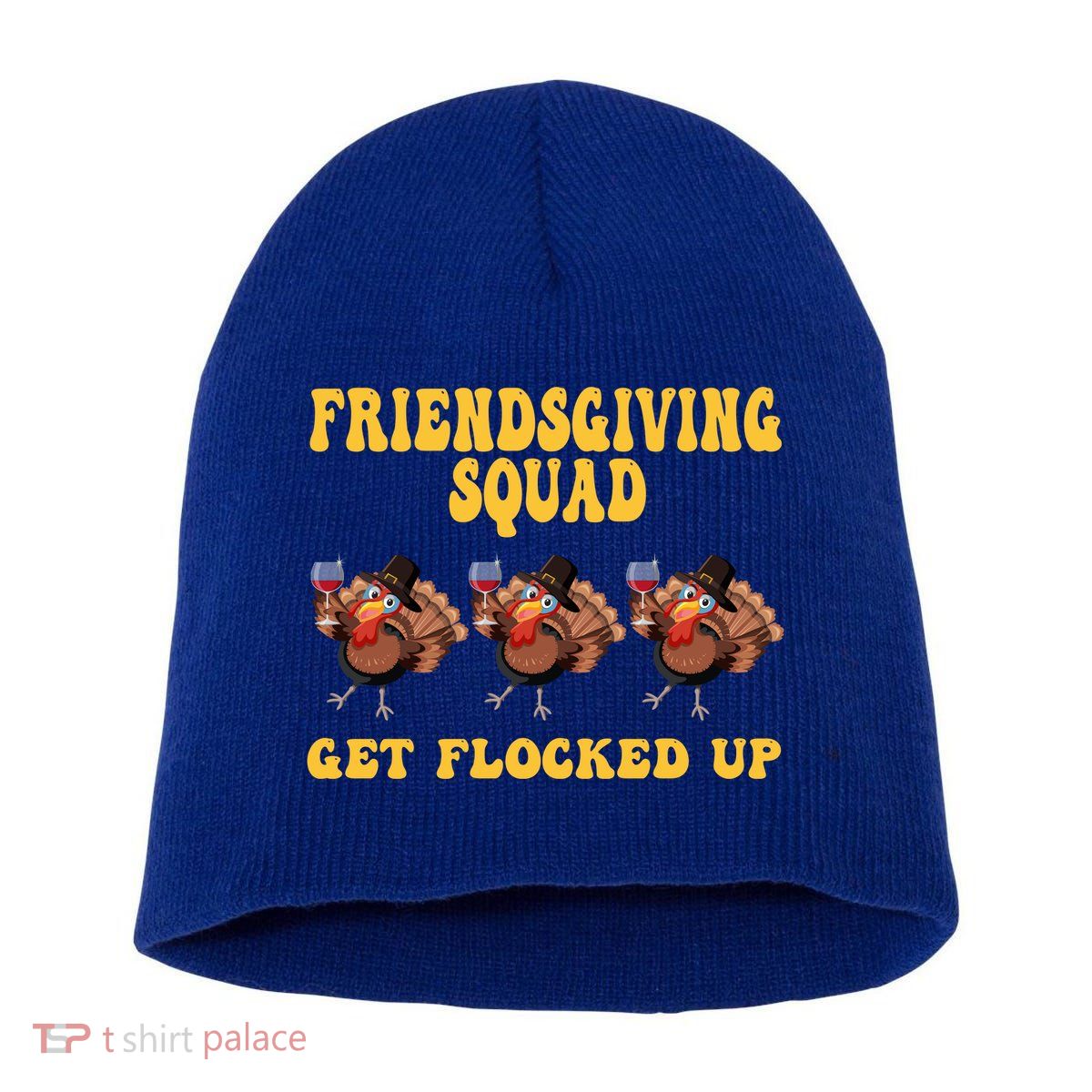 Friendsgiving Squad Get Flocked Up Funny Thanksgiving Short Acrylic Beanie
