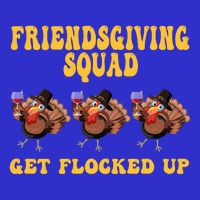 Friendsgiving Squad Get Flocked Up Funny Thanksgiving Zip Tote Bag