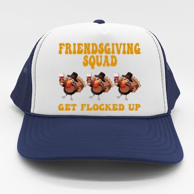 Friendsgiving Squad Get Flocked Up Funny Thanksgiving Trucker Hat