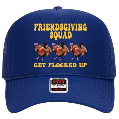 Friendsgiving Squad Get Flocked Up Funny Thanksgiving High Crown Mesh Back Trucker Hat