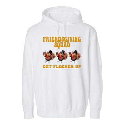 Friendsgiving Squad Get Flocked Up Funny Thanksgiving Garment-Dyed Fleece Hoodie