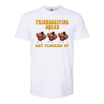 Friendsgiving Squad Get Flocked Up Funny Thanksgiving Softstyle CVC T-Shirt