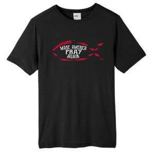 Fish Symbol Gift Christian Gift Make America Pray Again Gift Tall Fusion ChromaSoft Performance T-Shirt