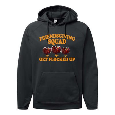 Friendsgiving Squad Get Flocked Up Turkey Thanksgiving Fall Performance Fleece Hoodie