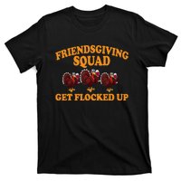 Friendsgiving Squad Get Flocked Up Turkey Thanksgiving Fall T-Shirt