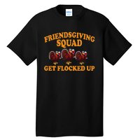 Friendsgiving Squad Get Flocked Up Turkey Thanksgiving Fall Tall T-Shirt