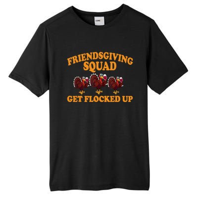 Friendsgiving Squad Get Flocked Up Turkey Thanksgiving Fall Tall Fusion ChromaSoft Performance T-Shirt