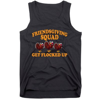 Friendsgiving Squad Get Flocked Up Turkey Thanksgiving Fall Tank Top