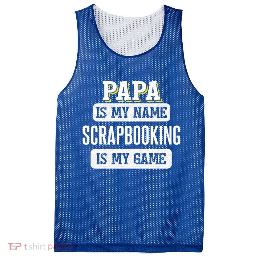 Funny Scrapbooking Gift For Papa Fathers Day Design Gift Mesh Reversible Basketball Jersey Tank