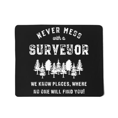 Funny Surveyor Gift Never mess with a Surveyor Mousepad