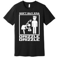 Funny Soft Guy Era Drizzle Drizzle Soft Girl Era Parody Premium T-Shirt