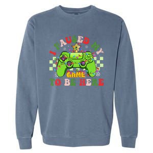 Funny Sarcastic Gamer I Paused My Game To Be Here Christmas Garment-Dyed Sweatshirt