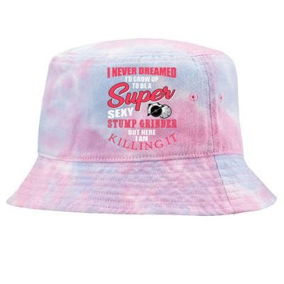 Funny Stump Grinder Quote For Arborist And Logger Tie-Dyed Bucket Hat