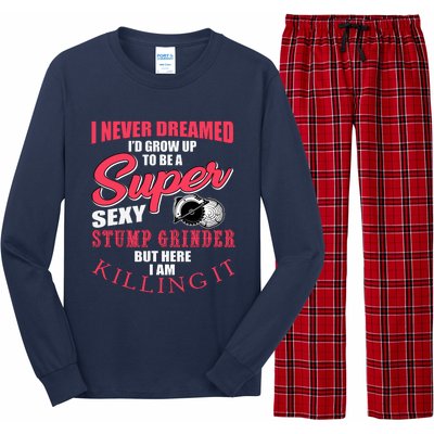 Funny Stump Grinder Quote For Arborist And Logger Long Sleeve Pajama Set