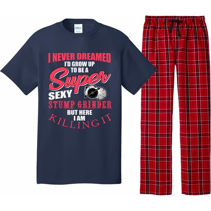 Funny Stump Grinder Quote For Arborist And Logger Pajama Set