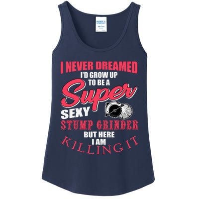 Funny Stump Grinder Quote For Arborist And Logger Ladies Essential Tank