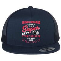 Funny Stump Grinder Quote For Arborist And Logger Flat Bill Trucker Hat