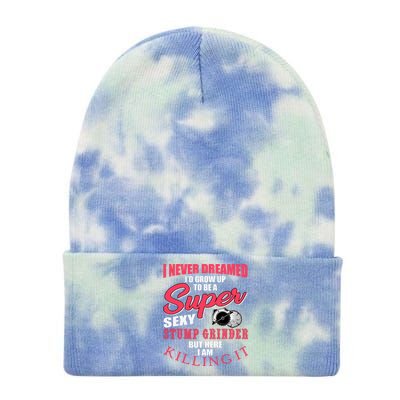 Funny Stump Grinder Quote For Arborist And Logger Tie Dye 12in Knit Beanie