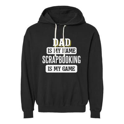 Funny Scrapbooking Gift For Dad Fathers Day Design Gift Garment-Dyed Fleece Hoodie