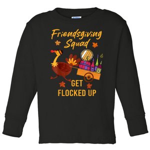 Friendsgiving Squad Get Flocked Up Thanksgiving Toddler Long Sleeve Shirt