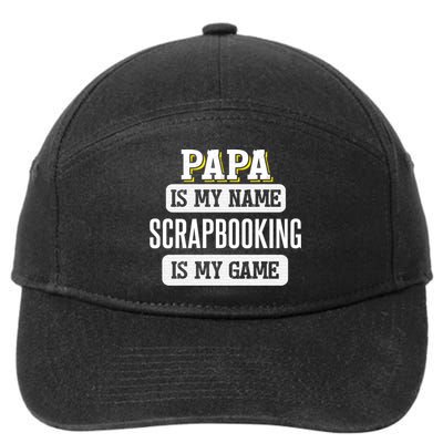 Funny Scrapbooking Gift For Papa Fathers Day Design Cool Gift 7-Panel Snapback Hat