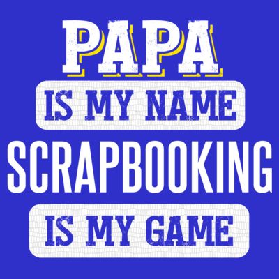 Funny Scrapbooking Gift For Papa Fathers Day Design Cool Gift T-Shirt