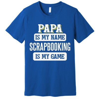 Funny Scrapbooking Gift For Papa Fathers Day Design Cool Gift Premium T-Shirt