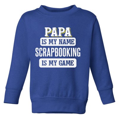 Funny Scrapbooking Gift For Papa Fathers Day Design Cool Gift Toddler Sweatshirt