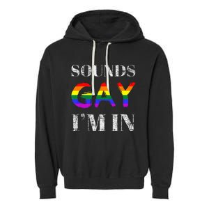 Funny Sounds Gay I'm In With Rainbow Flag Garment-Dyed Fleece Hoodie