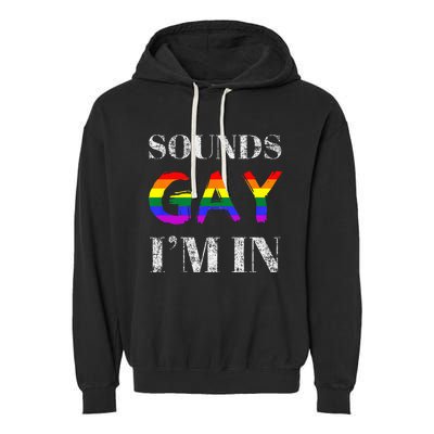 Funny Sounds Gay I'm In With Rainbow Flag Garment-Dyed Fleece Hoodie