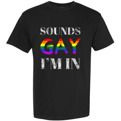 Funny Sounds Gay I'm In With Rainbow Flag Garment-Dyed Heavyweight T-Shirt