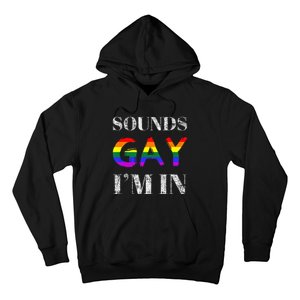 Funny Sounds Gay I'm In With Rainbow Flag Hoodie