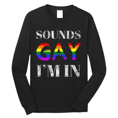 Funny Sounds Gay I'm In With Rainbow Flag Long Sleeve Shirt