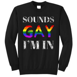 Funny Sounds Gay I'm In With Rainbow Flag Sweatshirt