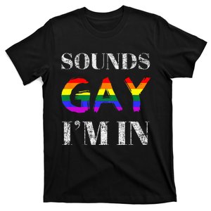 Funny Sounds Gay I'm In With Rainbow Flag T-Shirt