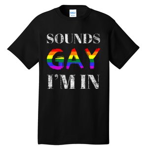 Funny Sounds Gay I'm In With Rainbow Flag Tall T-Shirt