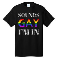 Funny Sounds Gay I'm In With Rainbow Flag Tall T-Shirt