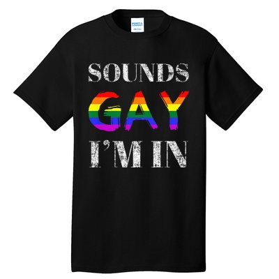 Funny Sounds Gay I'm In With Rainbow Flag Tall T-Shirt